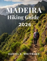 Madeira Hiking Guide 2026 B0GHJXP1VP Book Cover