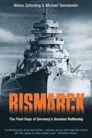 Bismarck: The Final Days of Germany's Greatest Battleship 1935149040 Book Cover