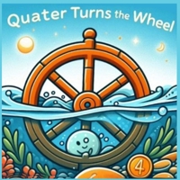 Quarter Turns The Wheel: Book 4 B0FD7V6STP Book Cover
