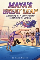 Maya’s Great Leap: A Story of Gymnastics, Grit, and Believing in Yourself B0GSJTKZCK Book Cover