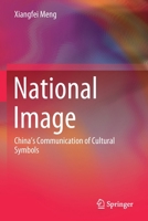 National Image: China's Communication of Cultural Symbols 9811531498 Book Cover