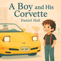 A Boy and His Corvette (Mr. Dart The Magical Yellow Corvette Convertible) 0943941296 Book Cover