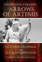 Arrows of Artemis: Niobe and Chloris 1456460587 Book Cover