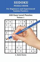 Sudoku: 100 Easy Puzzles for Beginners and Experienced Sudoku Puzzlers Vol. 1 1547128569 Book Cover