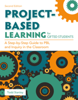 Project-Based Learning for Gifted Students : A Step-By-Step Guide to PBL and Inquiry in the Classroom 1646321073 Book Cover