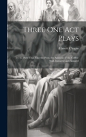 Three One Act Plays: It's the Poor That 'elps the Poor, the Autocrat of the Coffee-Stall, Innocent and Annabel 1021690406 Book Cover