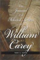 The Journal and Selected Letters of William Carey 1573121975 Book Cover