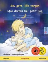 Sov gott, lilla vargen - Que dormis bé, petit llop (svenska - katalansk): Tvåspråkig barnbok, med ljudbok och video online (Sefa Bilderböcker På Två Språk) 373993431X Book Cover
