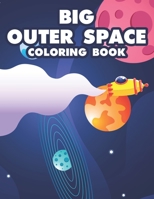 Big Outer Space Coloring Book: Space Coloring Activity Book For Children, Illustrations And Designs To Color With Fun Mazes B08KJ57266 Book Cover