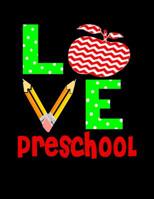 LOVE Preschool: Elementary School Notebook Paper - 120 Pages, (8.5 x 11) 1076140874 Book Cover