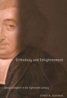 Orthodoxy and Enlightenment, 32: George Campbell in the Eighteenth Century 0773521909 Book Cover