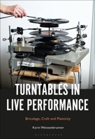 Turntables in Live Performance: Bricolage, Craft and Plasticity B0FBFQ57VZ Book Cover