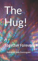 The Hug!: Together Forever! B09RKFCY3F Book Cover