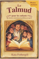 Le Talmud pour les enfants: Des histoires amusantes de gentillesse et sagesse (French Edition) B0F3CL9H8K Book Cover