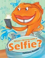 What's Wrong with a Selfie? 0228802946 Book Cover