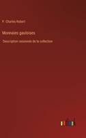 Monnaies gauloises: Description raisonnée de la collection 3385004675 Book Cover