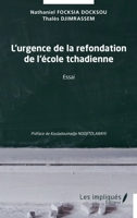 L'urgence de la refondation de l'école tchadienne: Essai (French Edition) 2384170007 Book Cover