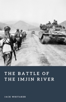 The Battle of the Imjin River: The British Stand That Stopped the Chinese Advance B0GMTGRTJ8 Book Cover
