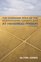 The Changing Role of the Managing Chaplain at Haverigg Prison 1498231624 Book Cover