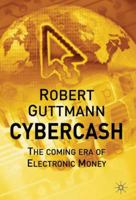 Cybercash: The Coming Era of Electronic Money 134943132X Book Cover