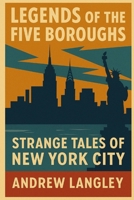 Legends of the Five Boroughs: Strange Tales of New York City B0GHJVF8ZL Book Cover