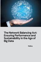 The Network Balancing Act: Ensuring Performance and Sustainability in the Age of Big Data 338424236X Book Cover