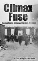 Climax Fuse: THE EXPLOSIVE HISTORY OF ENSIGN-BICKFORD B0BB5HW4ZQ Book Cover