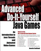 Advanced Do-It-Yourself Java Games: An Introduction to Java Threads and Animated Video Games 1537130978 Book Cover