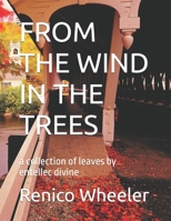 FROM THE WIND IN THE TREES: a collection of leaves by entellec divine B0F38P3VJ7 Book Cover