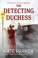 The Detecting Duchess 0996483160 Book Cover