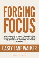 Forging Focus: An ADHD Planner for Adults — 90-Day Undated Planner with Daily Pages, Habit Tracking & Brain Dump Space 1764662601 Book Cover