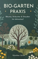 Bio-Garten Praxis: Bäume, Sträucher & Stauden Im Jahreslauf (German Edition) B0GBX335ZD Book Cover