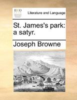 St. James's Park: a satyr. 1140988220 Book Cover