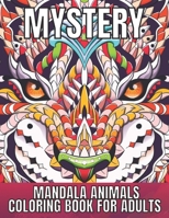 Mystery Mandala Animals Coloring Book for Adults: An Adult Stress & Relieving Coloring Book For Adults ( Mystery Animals Coloring Book) B093S77XRC Book Cover