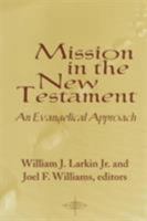 Mission in the New Testament: An Evangelical Approach (American Society of Missiology Series) 1570751692 Book Cover