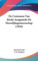 De Costumen Van Breda Aangaande De Huwelijksgemeenschap (1856) 1120456436 Book Cover