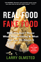 Real Food/Fake Food: Why You Don’t Know What You’re Eating and What You Can Do about It 1616204214 Book Cover