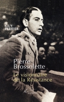Pierre Brossolette: Le visionnaire de la Resistance 2012353266 Book Cover