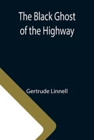 The Black Ghost of the Highway 9355110189 Book Cover