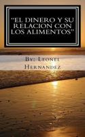 "El dinero y su relacion con los alimentos": descubra como yo encontre' la relacion entre el dinero y los alimentos 1463749791 Book Cover