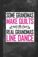 Some Grandmas Make Quilts Real Grandmas Line Dance: Blank Lined Notebook Journal Gift for Grandmother 1693785080 Book Cover