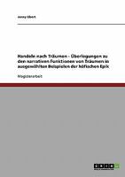 Handeln nach Tr�umen - �berlegungen zu den narrativen Funktionen von Tr�umen in ausgew�hlten Beispielen der h�fischen Epik 3638689263 Book Cover