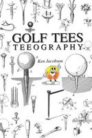 Golf Tees Teeography 1484801822 Book Cover