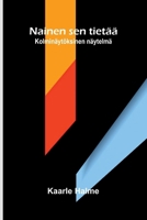 Nainen sen tietää: Kolminäytöksinen näytelmä (Finnish Edition) 9374591847 Book Cover