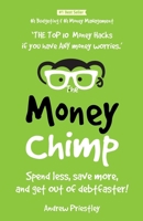 The Money Chimp Updated: Money managing skills. How to improve your money managing skills, spend less, save more, get out of debt faster and have more money. 1711808776 Book Cover