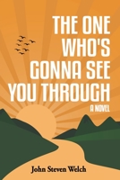 The One Who's Gonna See You Through 1662938608 Book Cover