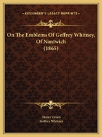 On The Emblems Of Geffrey Whitney, Of Nantwich 1120663814 Book Cover