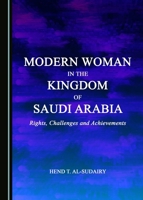 Modern Woman in the Kingdom of Saudi Arabia: Rights, Challenges and Achievements 1443872814 Book Cover