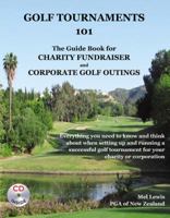 Golf Tournaments 101: The Guidebook for Charity Fundraiser Golf Tournaments 0741460777 Book Cover