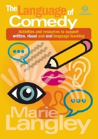 The Language of Comedy: Activities and resources to support written, visual and oral language learning 1776552709 Book Cover